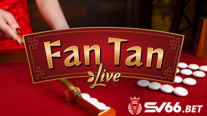Kinh nghiệm để chơi Fantan thắng đậm cho người mới